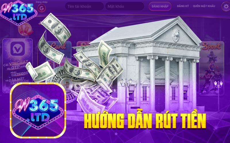 Hướng Dấn Rút Tiền W365